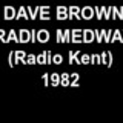 Dave Brown - Radio Medway (Radio Kent) 1982