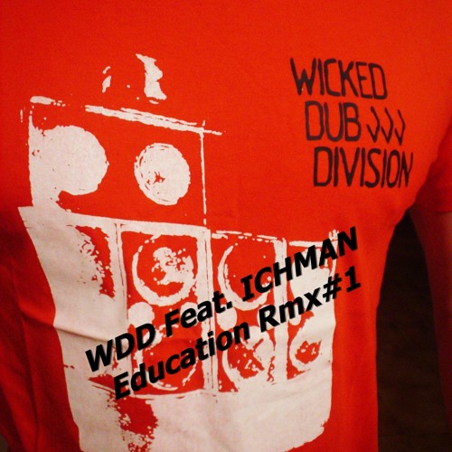 WDD Feat. Ichman - "EDUCATION" - RMX#1 - 2014