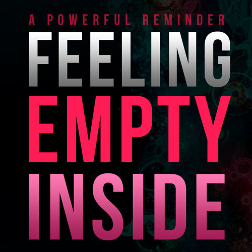 Feeling Empty Inside  - The Solution - Naveed Aziz