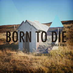 Born to die - Skinka Remix