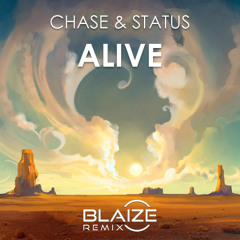 Chase & Status - Alive (Blaize Remix) FREE DOWNLOAD