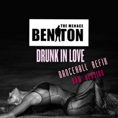 BENITON - DRUNK IN LOVE DANCEHALL (REFIX)EXPLICIT VERSION