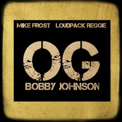 OG Bobby Johnson Remix Ft. LoudPack Reggie