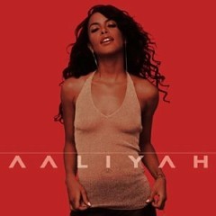 Aaliyah - Its Whatever