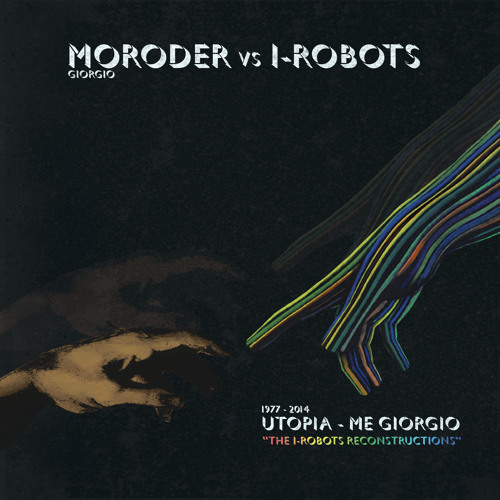 Giorgio Moroder vs I-Robots - Utopia - Me Giorgio (The I-Robots Reconstructions) ***preview***