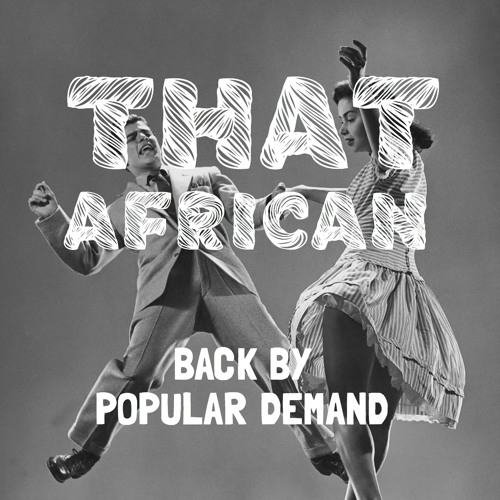 Stream Back By Popular Demand by that african Listen online for free on SoundCloud