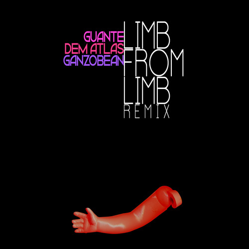 Guante + Dem Atlas - Limb from Limb (Ganzobean Remix)