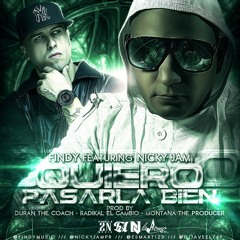 Findy Ft. Nicky Jam – Quiero Pasarla Bien (Prod. By Duran The Coach, Radikal & Montana The Producer)