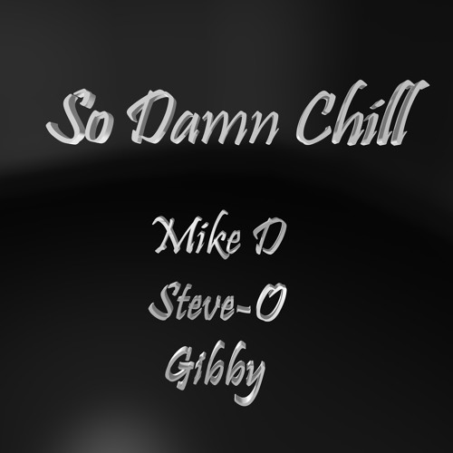 So Damn Chill - Mike D Ft Steve-O & Gibby (Beat by Gummy)