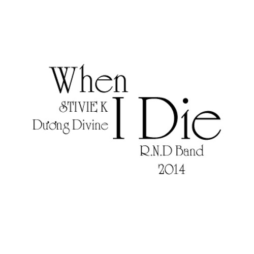 [Official Mp3]When I Die - Stevie K ft Dương Divine