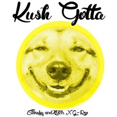 Kush Got by Starsky And Hutch ✖ G-Rex