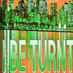 I BE TURNT...oc ft YungShawn & Trap God