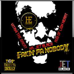 Fakin' Fa Nobody - Mr. Jet Black - Vitani The Great & Rob Watson of Lionheart