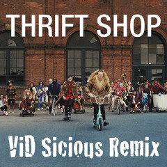 Thrift Shop - Macklemore (ViD Sicious Remix)