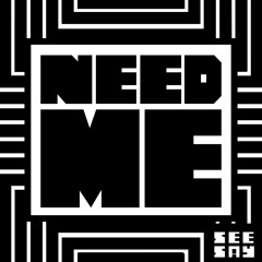Need Me (♦ ◊)  (download .wav)