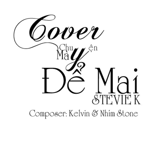 [Cover]Chuyện Mày Để Mai - Stevie K