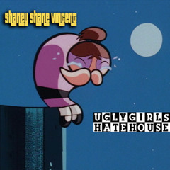 Ugly Girls Hate House