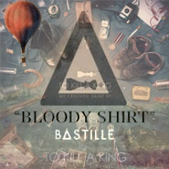 Bloody Shirt to Kill a King vs. Bastille Remix