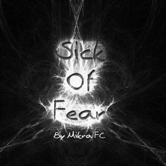 Sick Of Fear