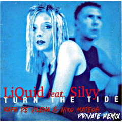 Liquid feat. Silvy - Turn The Tide (Rafa De Villena & Niko Mateos Private Remix)