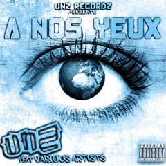 A Nos Yeux (UNZ feat VARIOUS ARTISTS - 27 MC's)