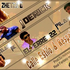 J Derick & El Erre 22 Ft. Zhetza G,MC Castelan & Pilar - Calle,Estilo & Respeto