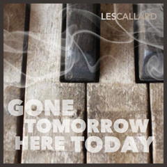 Gone Tomorrow Here Today (Piano/Orchestral Version)