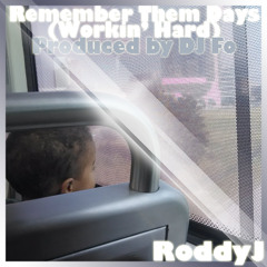 RoddyJ - Workin' Hard (Remember Them Days) prod by DJ Fo