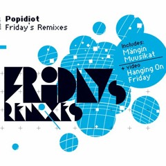 SEKs023 Popidiot "Friday's Remixes" - "Hanging On Friday" (2009)
