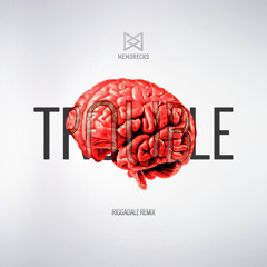 Trouble (Riggadale Remix)