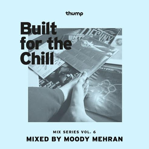 Built for the Chill Vol. 6 - Moody Mehran