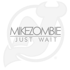 Mike Zombie - Just Wait
