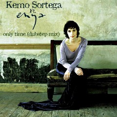 ENYA Ft. Kemo0o Sortega - Only Time (Dubstep Remix )