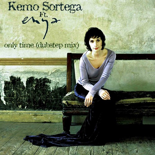ENYA Ft. Kemo0o Sortega - Only Time (Dubstep Remix )
