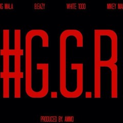 #GGR Ft. B Eazy, Big Mala, White 1000, Mikey Mac