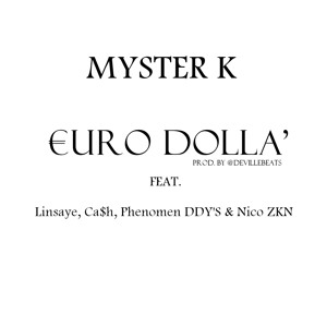 Myster K - Euro Dolla Ft. Linsaye, Ca$h, Phenomen DDY'S & Nico ZKN (Prod. By @DevilleBeats)