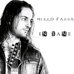 Mirko Fadda - " In - Sane " (NEW SONG)