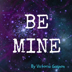 Be Mine - Original Song by myself