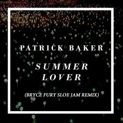 Patrick Baker - Summer Lover (Bryce Fury's Sloe Jam Remix)