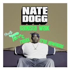 Nate Dogg- Gansta Walk (dusty tonez remix) Free d/l