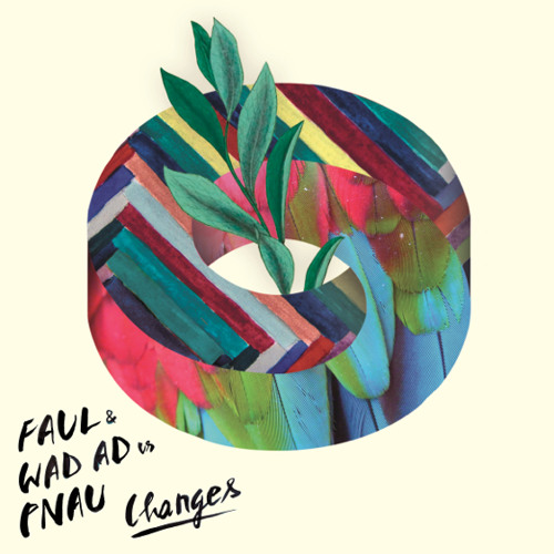 Changes - FAUL & Wad Ad vs Pnau [CoreneZMix]