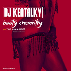 DJ KENTALKY Booty Chemi$try Tila-Man & Skales