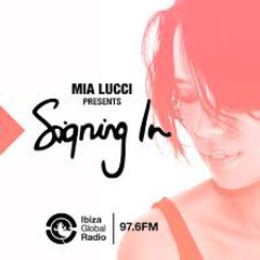 Mia Lucci Present Signing In - Ibiza Global Radio - With Ft Mode