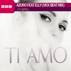 Azuro feat Elly - Ti Amo (Vicx Beat Mix)