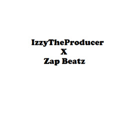 @IzzyTheProducer x Zap Beatz x Collab