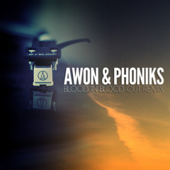 Awon & Phoniks - "Blood In Blood Out" (Phoniks Remix)