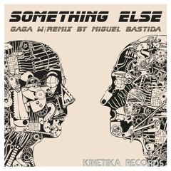 Gaga - Something Else (Miguel Bastida Remix)