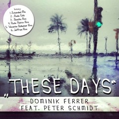 Dominik Ferrer feat. Peter Schmidt - These Days (Basalto Remix)