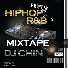 Premium Hip Hop R&B Mixtape VOL#15 DJ CHIN