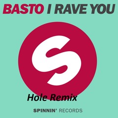 Basto - I Rave You (Hole Remix) ***FREE DOWNLOAD***